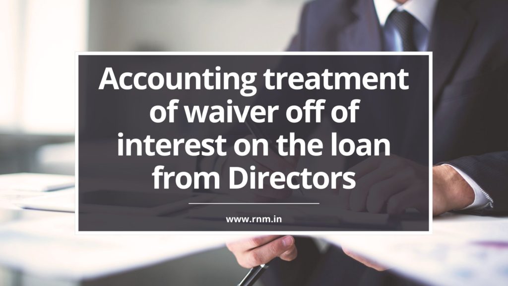 Accounting treatment of waiver off of interest on the loan from Directors