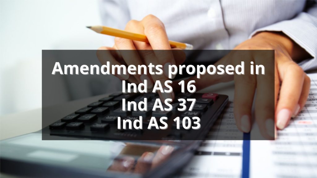 Key highlights on the amendments proposed in Ind AS 16; Ind AS 37; and Ind AS 103