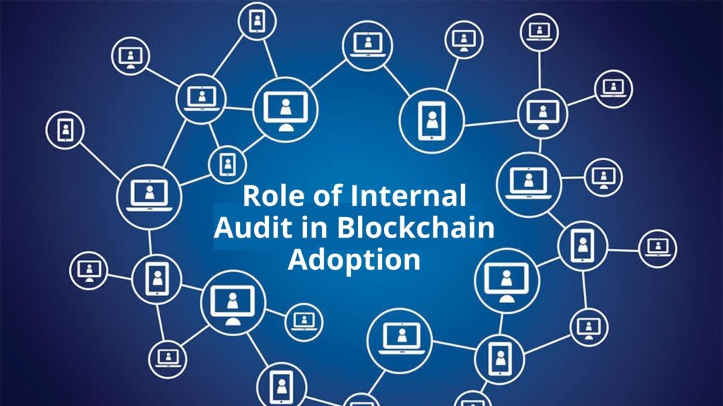 Role of Internal Audit in Blockchain Adoption