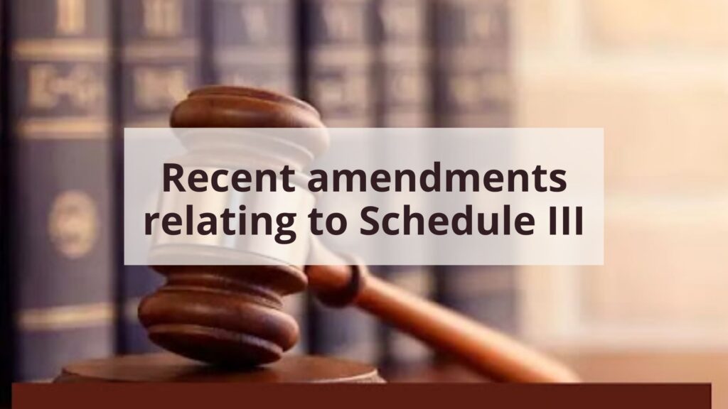 Recent amendments relating to Schedule III relating to enhanced disclosure requirements in financial statements (under the Companies Act 2013)