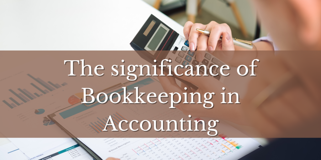 The significance of Bookkeeping in Accounting