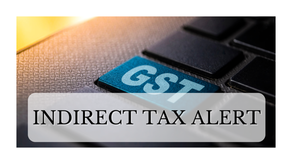 Indirect Tax Alert- August 2022