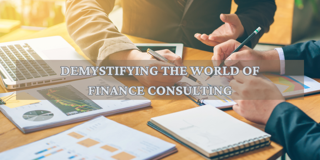 Demystifying the World of Finance Consulting: