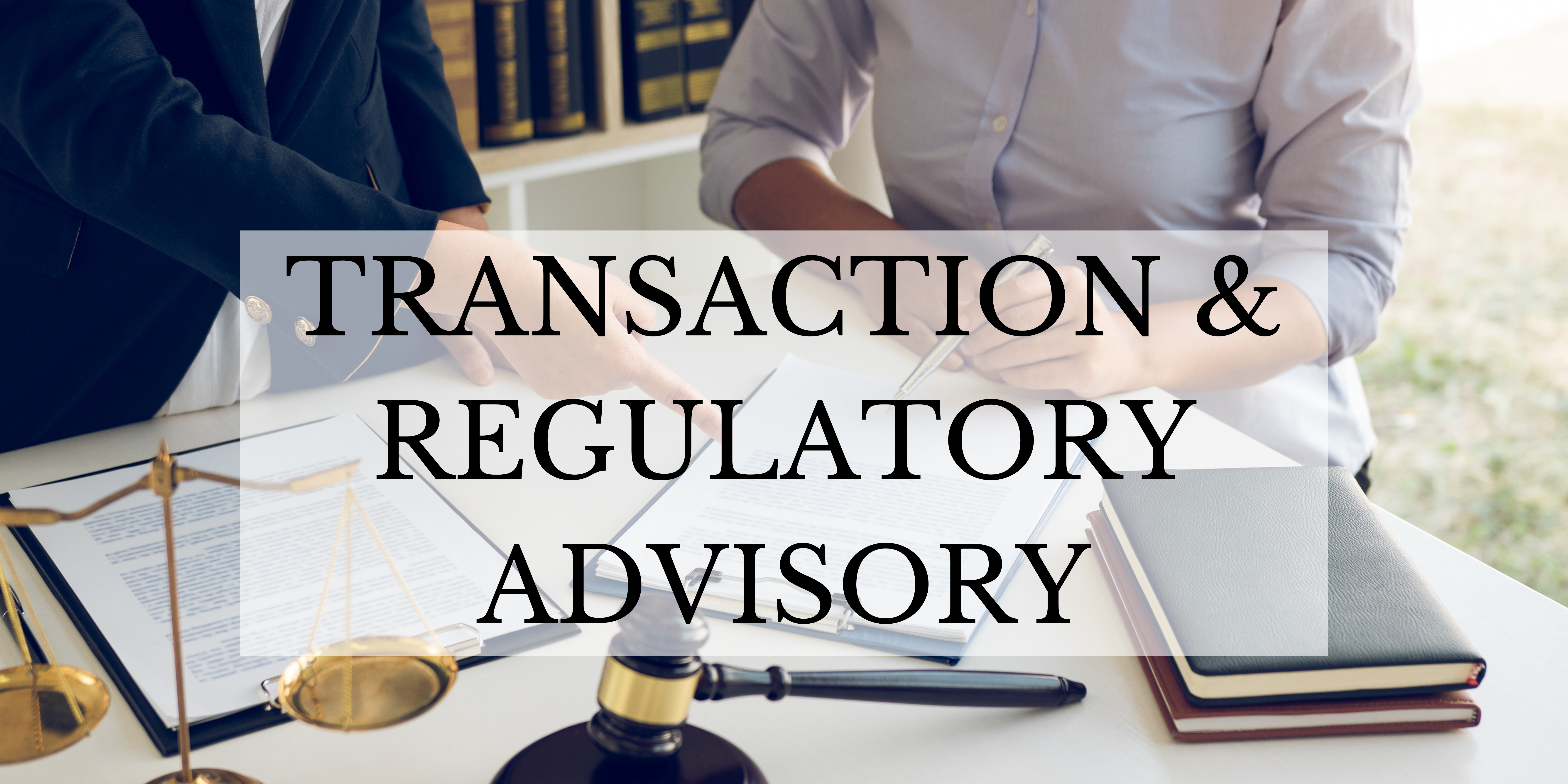 Transaction and Regulatory Advisory
