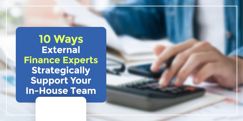 Benefits of External Financial Experts for inhouse team